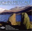 John Metcalf: Mapping Wales; Plain Chants; Cello Symphony