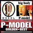 Golden Best P-Model & Big Body