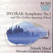 Dvorak: Symphony No. 5 / Golden Spinning Wheel