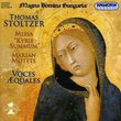 Thomas Stoltzer: Missa "Kyrie Summum"; Marian Motets