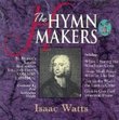 Hymn Makers (Series): The Hymns Of Isaac Watts