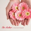 For Mother, A Classical Bouquet