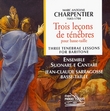 Charpentier: Trois lecons de Tenebres (Three Tenebrae Lessons) for Baritone with excerpts from Le Jugement de Salomon
