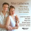 Music of Peter Lieberson (Rilke Songs, The Six Realms, Horn Concerto)
