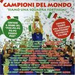 Campioni Del Mondo! Siamo Una Squadra Di Fortissim