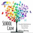 School Calm Guided Meditations for Adhd & Busy Kids