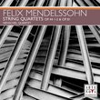 Mendelssohn: String Quartets Op.44 1-2 & Op.81