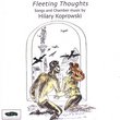 Fleeting Thoughts: Songs and Chamber Music by Hilary Koprowski