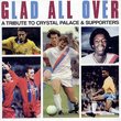 Crystal Palace Fc: Glad All Over