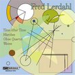 Fred Lerdahl: Time after Time; Marches; Oboe Quartet; Waves
