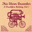 This Warm December: A Brushfire Holiday Vol. 1