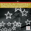 Martinu: Works for Violins and Orchestra