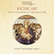 Ricercari: The Art of the Ricercar in 16th Century Italy