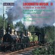 Locomotiv-Musik II: A Musical Train Ride