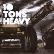 10 Tons Heavy