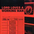 Lord Loves a Working Man