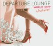 Departure Lounge:  World Love/Whatever