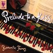 Prelude to a Kiss - Romantic Themes - Bach, Beethoven, Chopin, Puccini