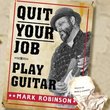 Quit Your Job-Play Guitar