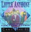 Can't Take It by Little Anthony & The Loco-Motives