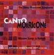 Canto Morricone - The Ennio Morricone Songbook, Vol. 2: Western Songs & Ballads