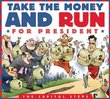 Take the Money & Run for President