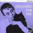 Swansong for You