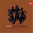 Martinu: The Epic of Gilgamesh