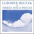 Melnyk: Three Solo Pieces