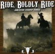 Ride Boldly Ride: American Cowboy Songs