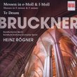 Bruckner: Masses in E minor & F minor; Te Deum