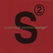 Supperclub Presents: Lounge, Vol. 2