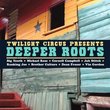 Twilight Circus Presents Deeper Roots