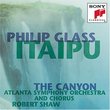 Philip Glass: Itaipu; The Canyon