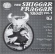 Shiggar Fraggar Show 4