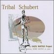 Tribal Schubert