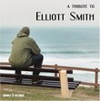 A Tribute To Elliott Smith