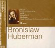 Bronislaw Huberman Plays Mozart Bach & Beethoven