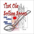That Ole Sofkee Spoon