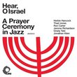 Hear O Israel: A Prayer Ceremony in Jazz