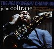 The Heavyweight Champion: The Complete Atlantic Recordings of John Coltrane (Incl: 7 CD's; 72 Pg. Hd.C. Book)