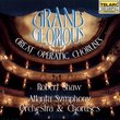 Grand & Glorious: Great Operatic Choruses
