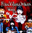 Fried Glass Onions--Memphis Meets The Beatles Vol. 2