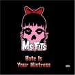 Ms.Fits: Hate Is Your Mistress