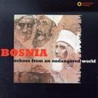 Bosnia: Eachoes From an Endangered World - Bosnian Muslim Chants