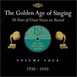 The Golden Age of Singing, Vol. 4; 1930-1950