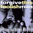 Forgive This Foolish Man-Hi Records' Deep Soul