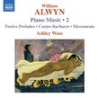 William Alwyn: Piano Music, Vol. 2