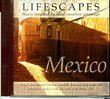 Mexico- Lifescapes Music inspired by ideal vacation getaways
