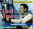 Last Train... From Tennessee to Taree: The Johnny Duncan Story